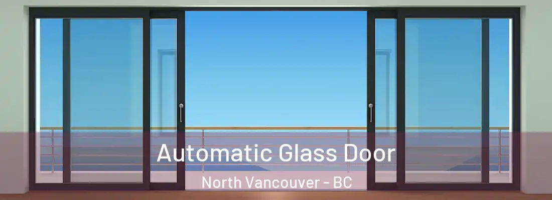  Automatic Glass Door North Vancouver - BC