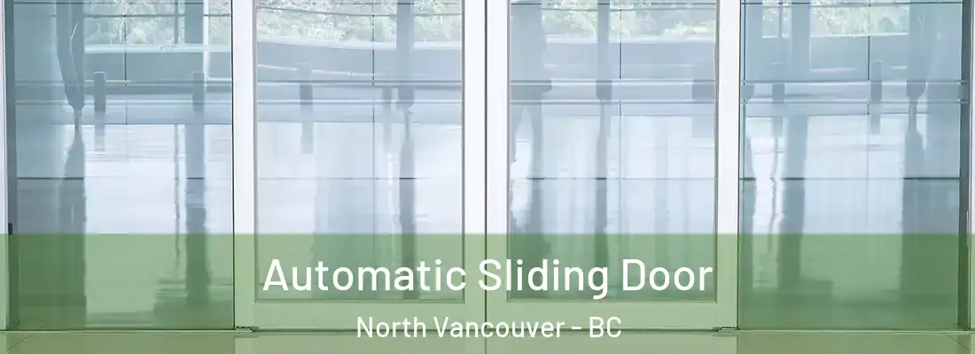  Automatic Sliding Door North Vancouver - BC