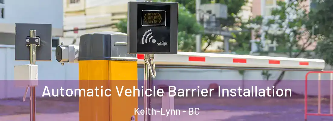  Automatic Vehicle Barrier Installation Keith-Lynn - BC