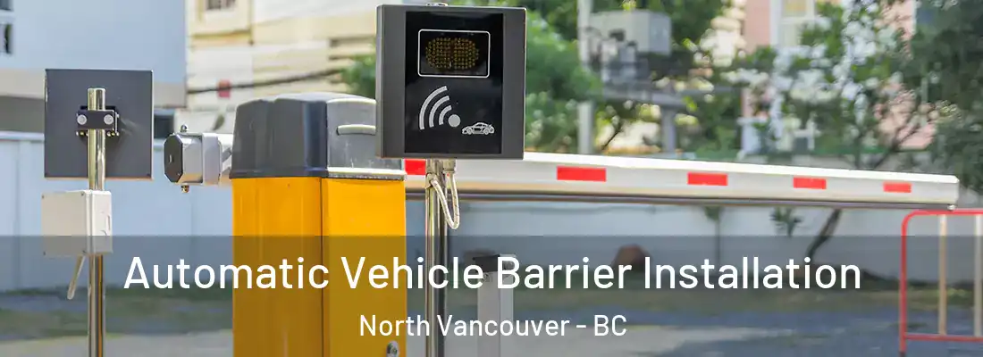  Automatic Vehicle Barrier Installation North Vancouver - BC