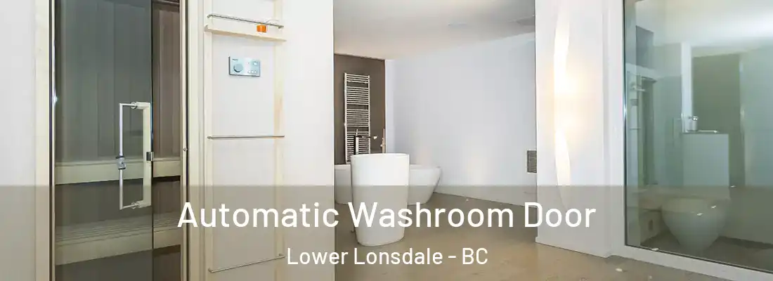  Automatic Washroom Door Lower Lonsdale - BC