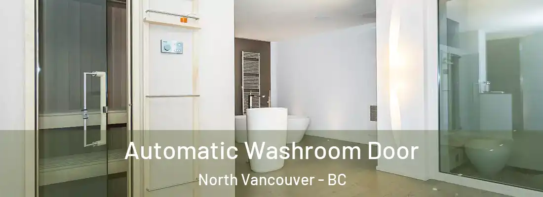  Automatic Washroom Door North Vancouver - BC