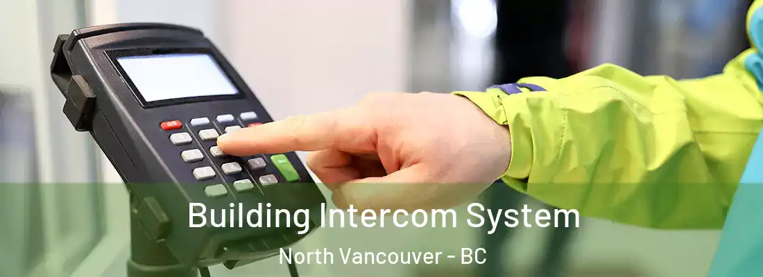  Building Intercom System North Vancouver - BC