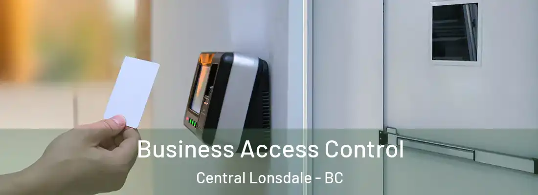  Business Access Control Central Lonsdale - BC