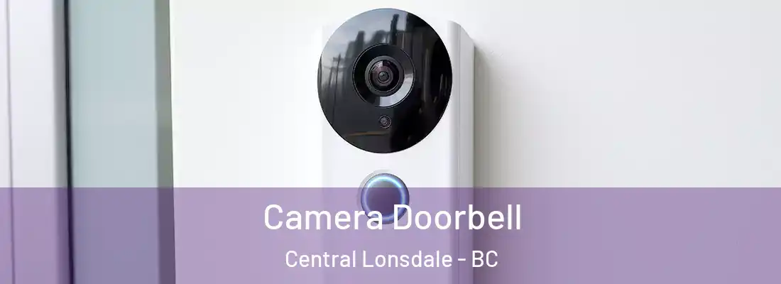  Camera Doorbell Central Lonsdale - BC