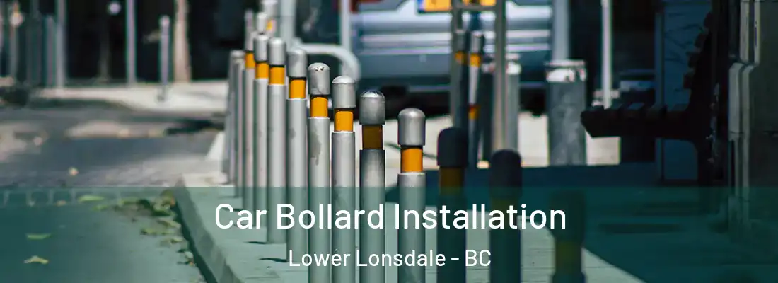 Car Bollard Installation Lower Lonsdale - BC