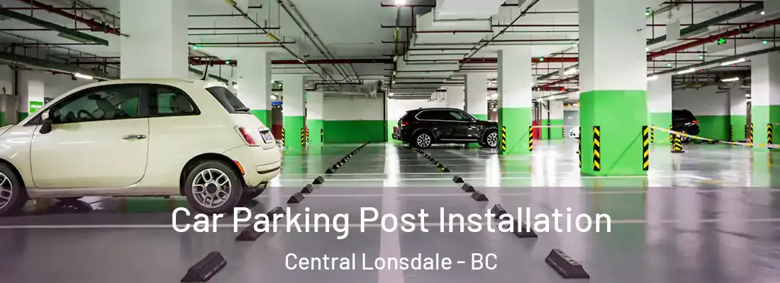  Car Parking Post Installation Central Lonsdale - BC