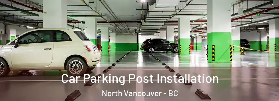  Car Parking Post Installation North Vancouver - BC