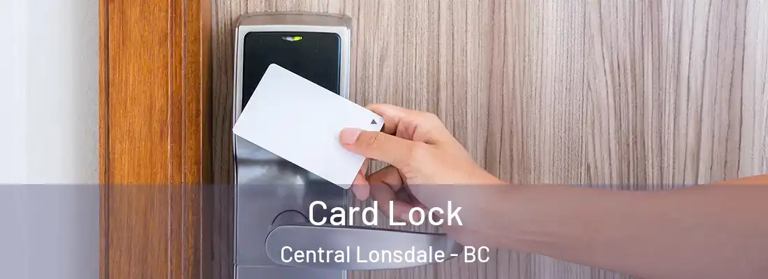  Card Lock Central Lonsdale - BC