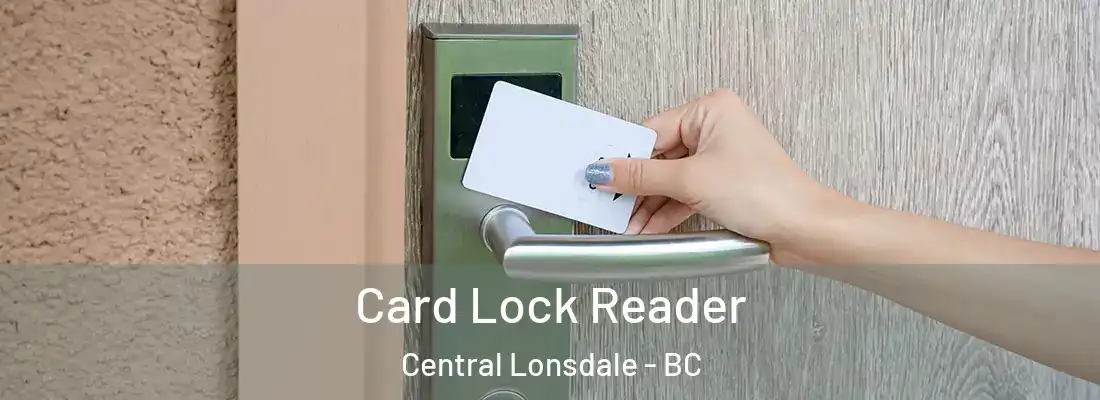  Card Lock Reader Central Lonsdale - BC