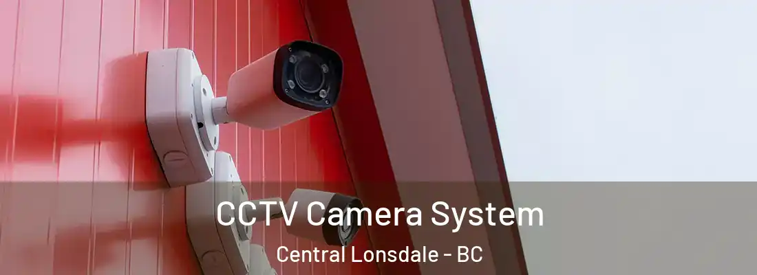  CCTV Camera System Central Lonsdale - BC