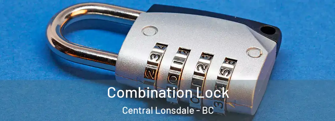  Combination Lock Central Lonsdale - BC