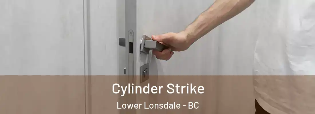  Cylinder Strike Lower Lonsdale - BC