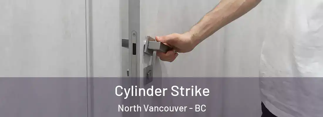  Cylinder Strike North Vancouver - BC