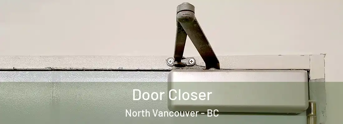  Door Closer North Vancouver - BC