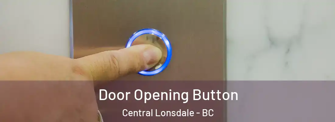  Door Opening Button Central Lonsdale - BC