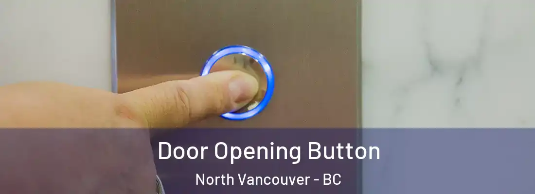  Door Opening Button North Vancouver - BC