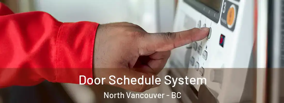  Door Schedule System North Vancouver - BC