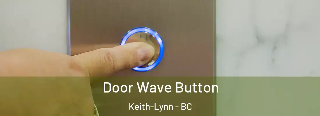  Door Wave Button Keith-Lynn - BC