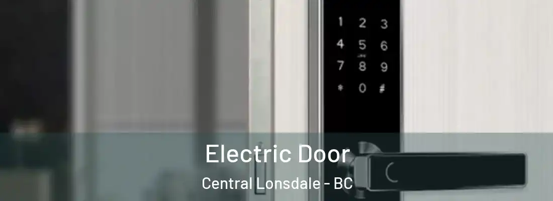  Electric Door Central Lonsdale - BC