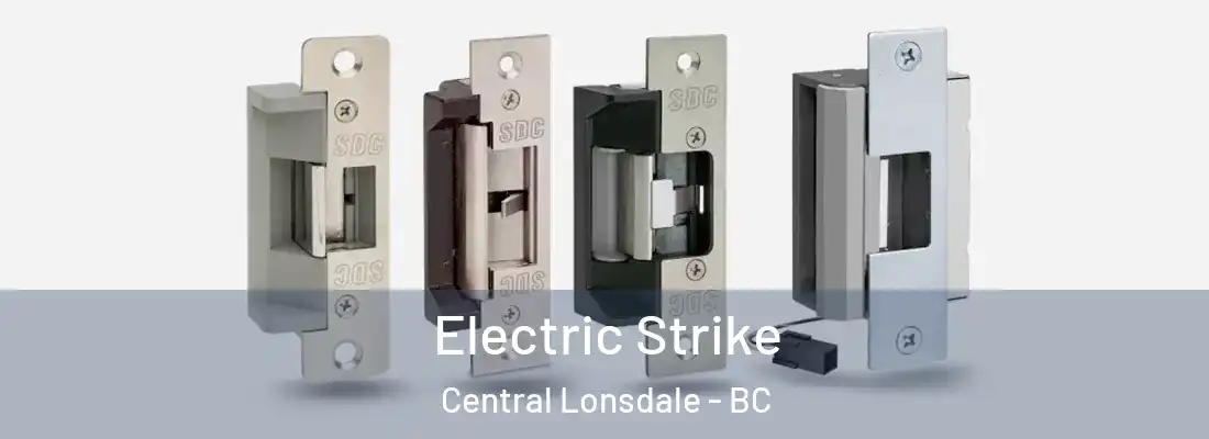  Electric Strike Central Lonsdale - BC