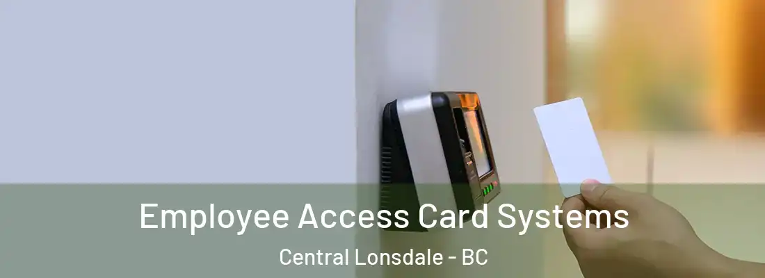  Employee Access Card Systems Central Lonsdale - BC