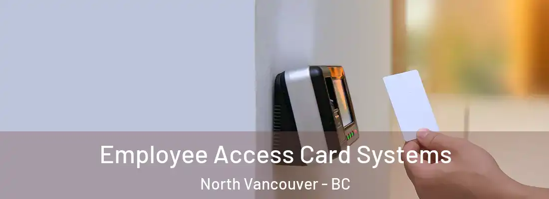  Employee Access Card Systems North Vancouver - BC