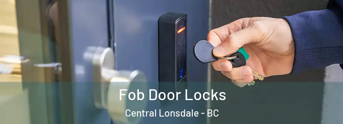  Fob Door Locks Central Lonsdale - BC