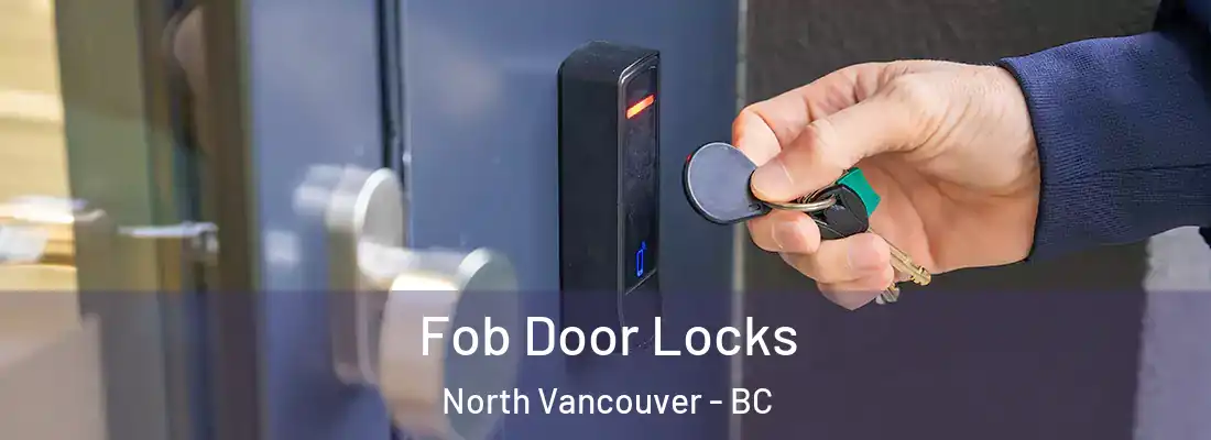  Fob Door Locks North Vancouver - BC