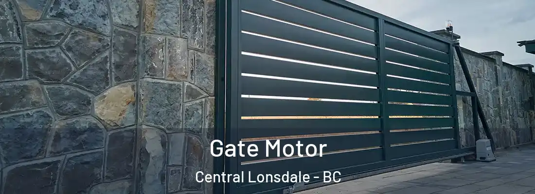  Gate Motor Central Lonsdale - BC