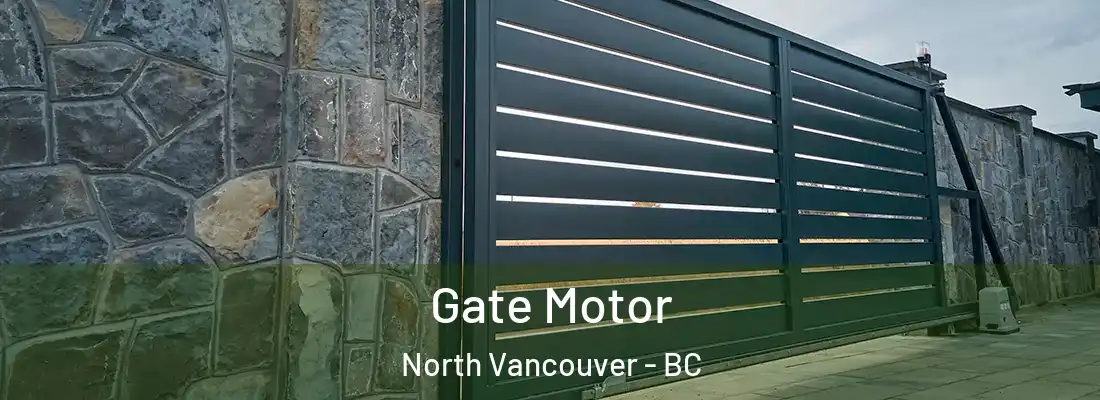  Gate Motor North Vancouver - BC