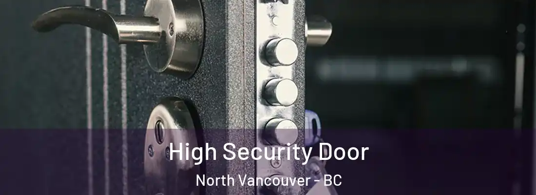  High Security Door North Vancouver - BC