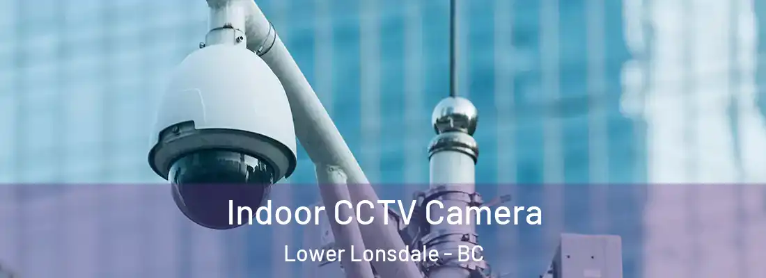  Indoor CCTV Camera Lower Lonsdale - BC