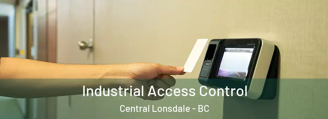  Industrial Access Control Central Lonsdale - BC