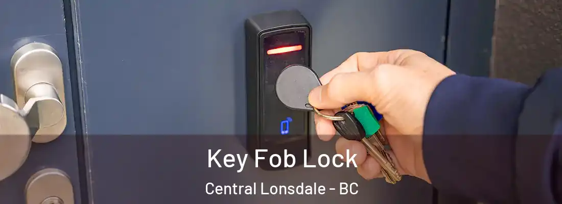  Key Fob Lock Central Lonsdale - BC