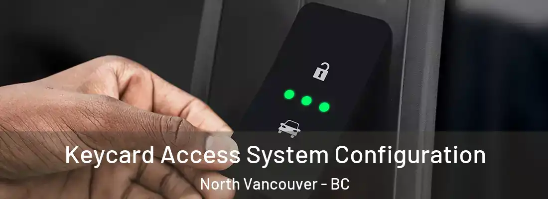  Keycard Access System Configuration North Vancouver - BC