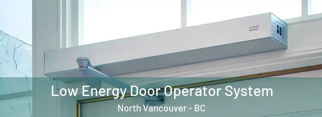  Low Energy Door Operator System North Vancouver - BC
