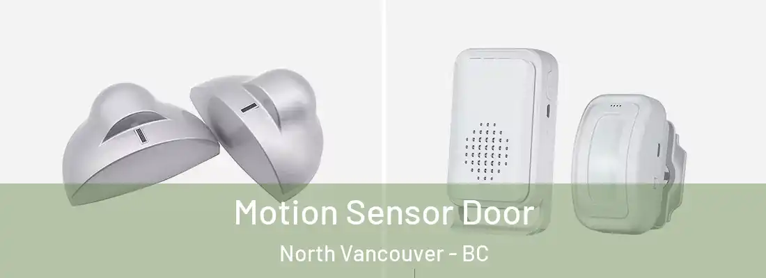  Motion Sensor Door North Vancouver - BC