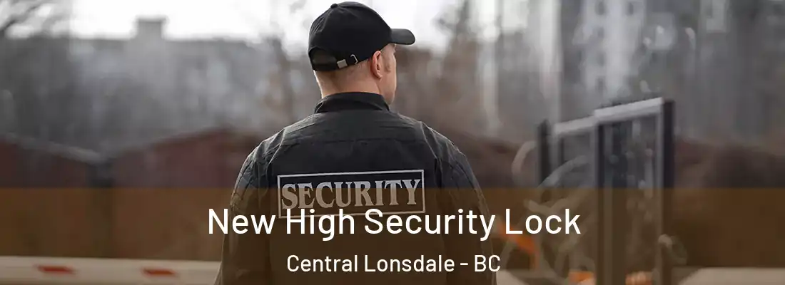  New High Security Lock Central Lonsdale - BC