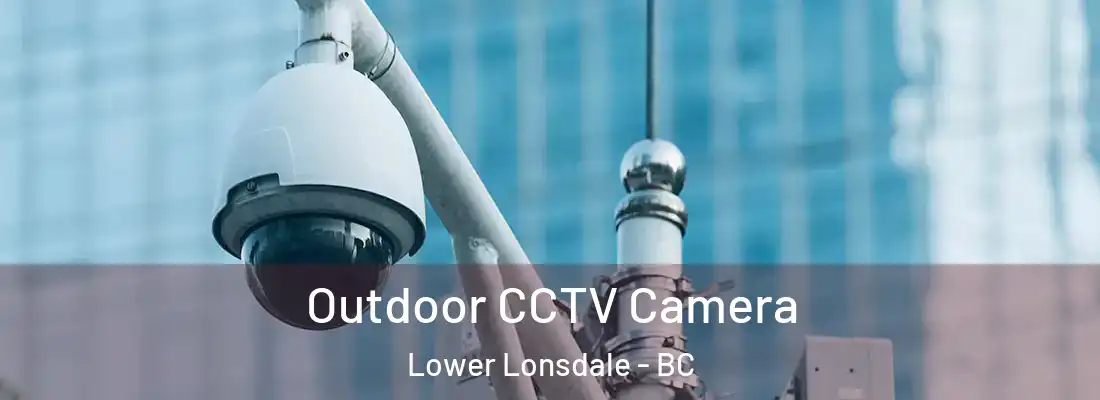  Outdoor CCTV Camera Lower Lonsdale - BC