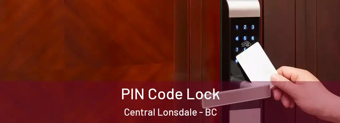  PIN Code Lock Central Lonsdale - BC