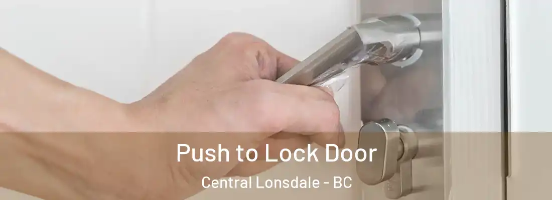  Push to Lock Door Central Lonsdale - BC