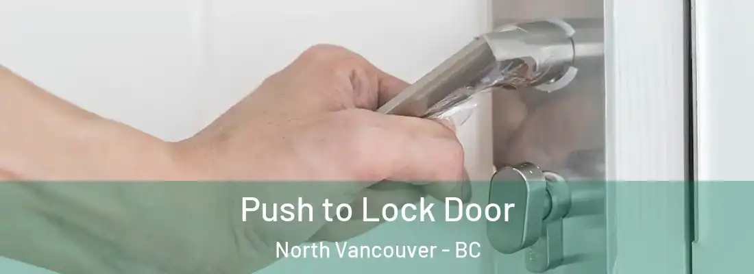  Push to Lock Door North Vancouver - BC