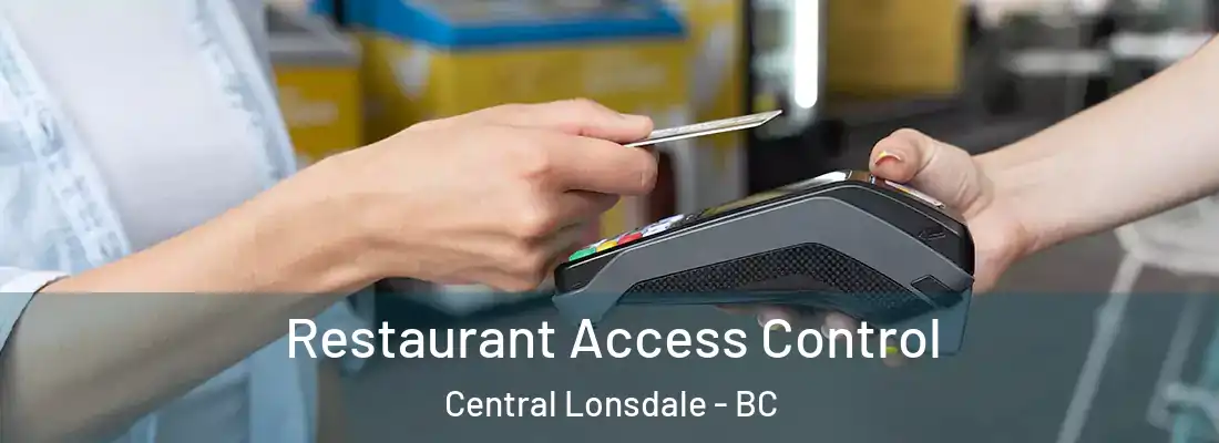  Restaurant Access Control Central Lonsdale - BC