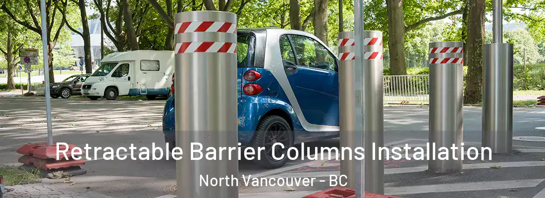  Retractable Barrier Columns Installation North Vancouver - BC
