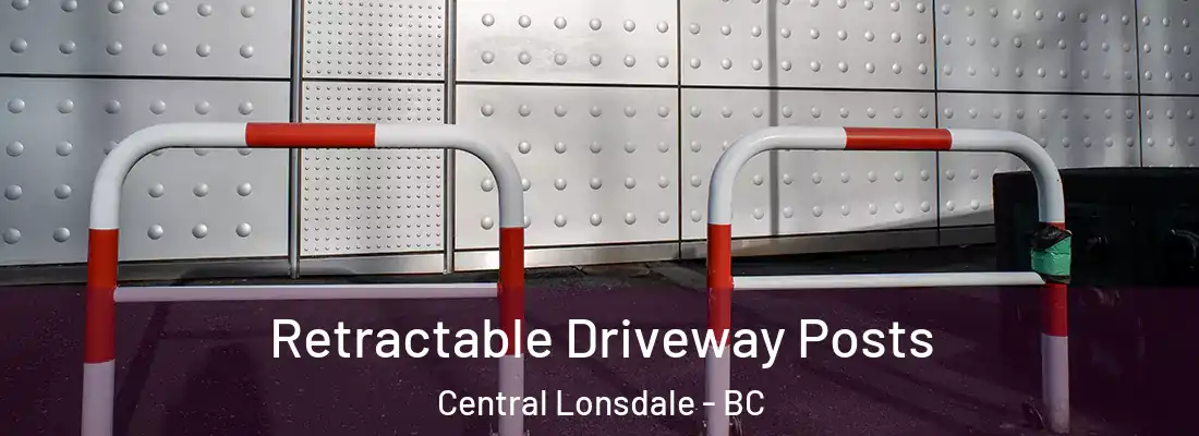  Retractable Driveway Posts Central Lonsdale - BC