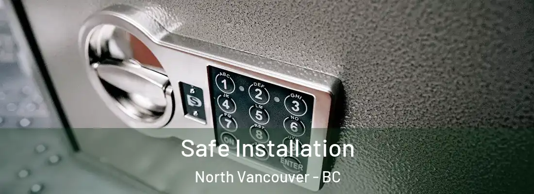  Safe Installation North Vancouver - BC