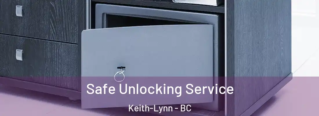  Safe Unlocking Service Keith-Lynn - BC