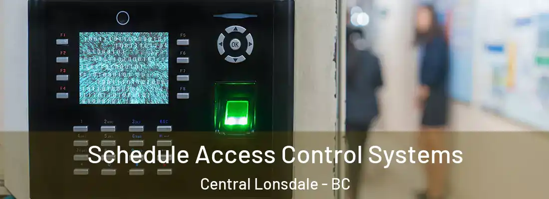  Schedule Access Control Systems Central Lonsdale - BC