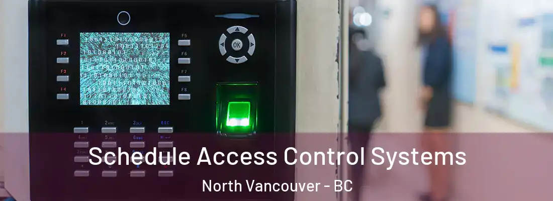  Schedule Access Control Systems North Vancouver - BC